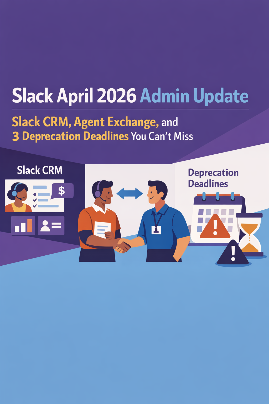 Slack April 2026 Admin Update: Slack CRM, Agent Exchange, and 3 Deprecation Deadlines You Can't Miss