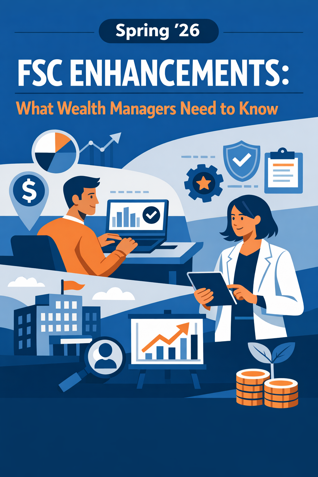 Spring '26 FSC Enhancements: What Wealth Managers Need to Know