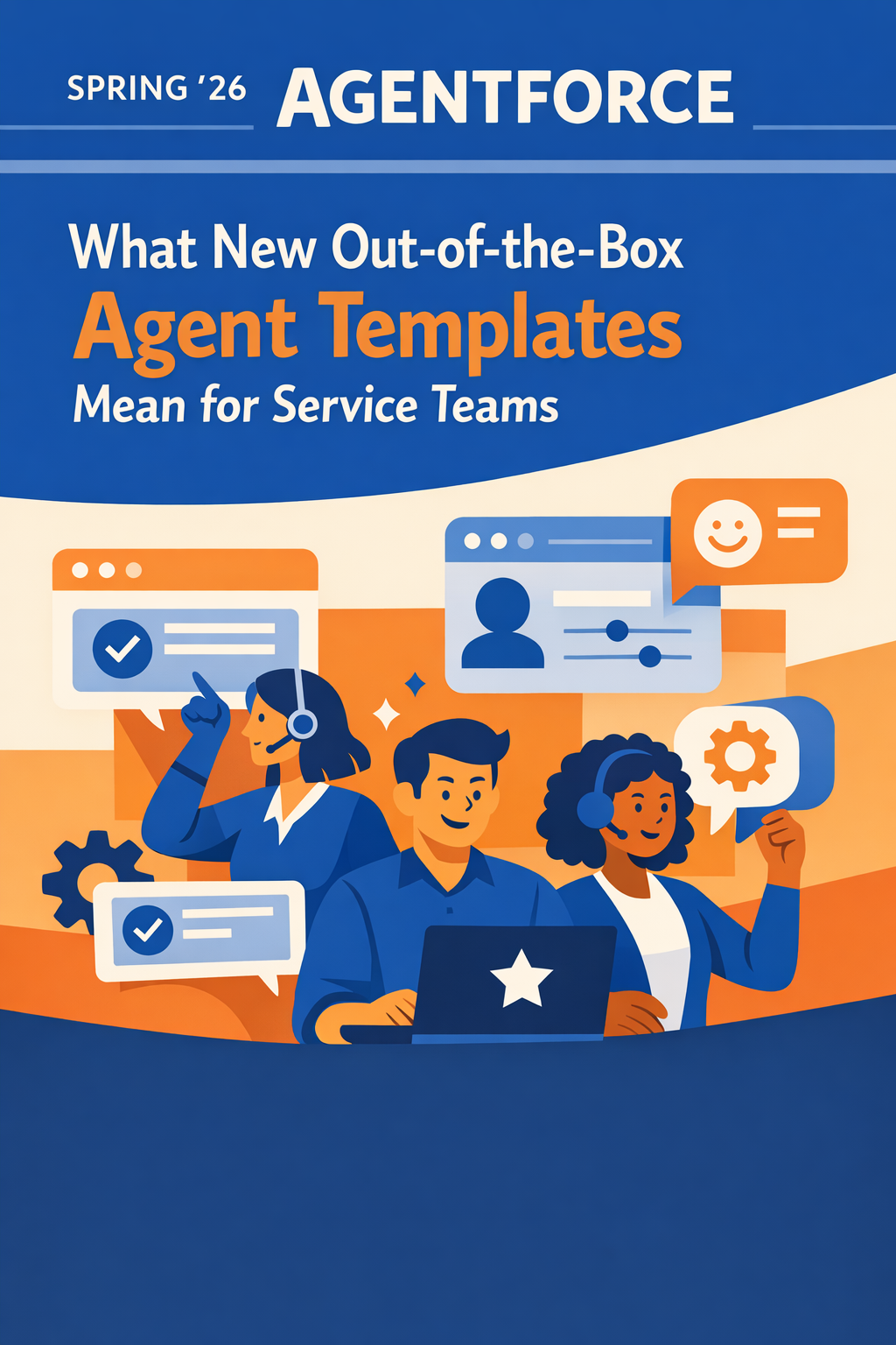 Spring '26 Agentforce: What New Out-of-the-Box Agent Templates Mean for Service Teams