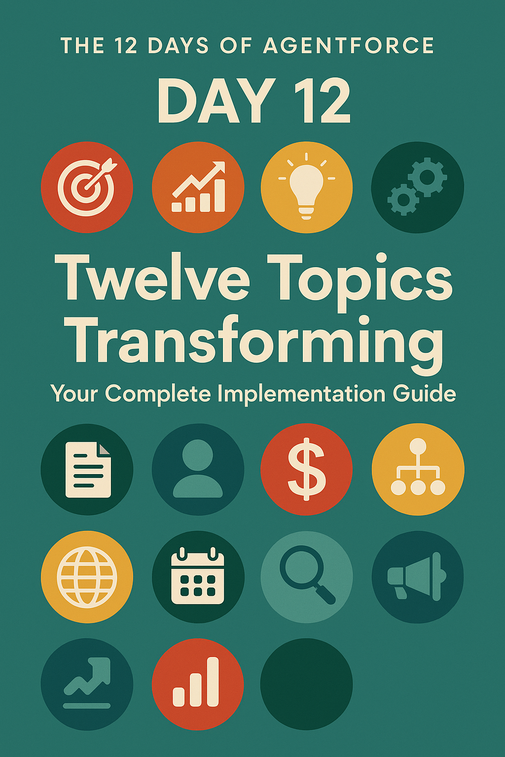 The 12 Days of Agentforce Day 12: Twelve Topics Transforming - Your Complete Implementation Guide