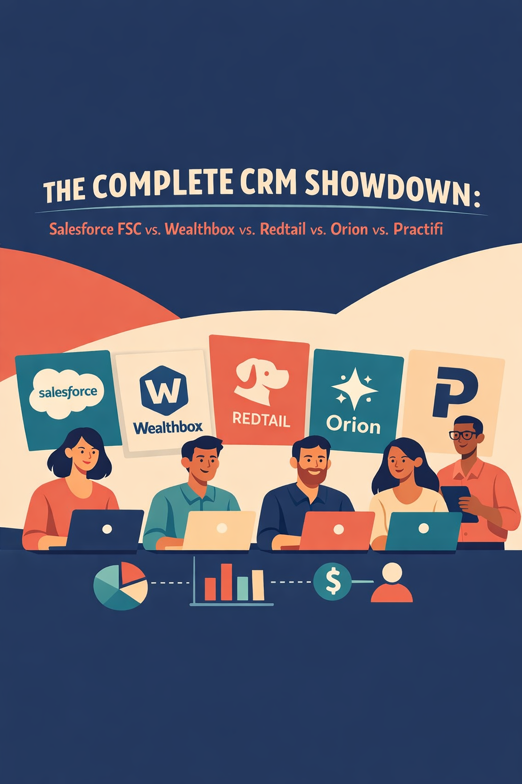 The Complete CRM Showdown: Salesforce FSC vs. Wealthbox vs. Redtail vs. Orion vs. Practifi