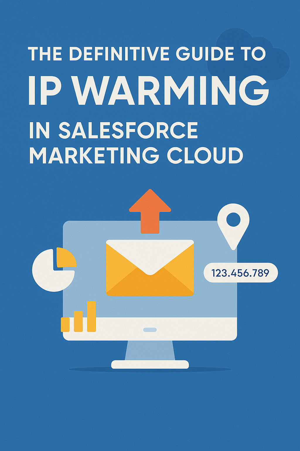 The Definitive Guide to IP Warming in Salesforce Marketing Cloud