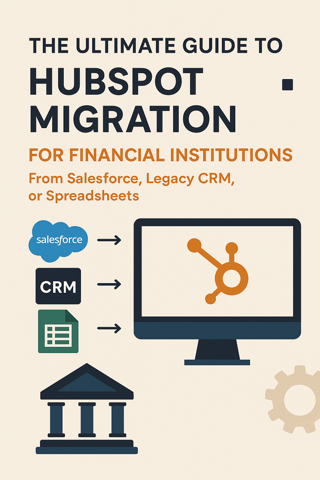 The Ultimate Guide to HubSpot Migration for Financial Institutions: From Salesforce, Legacy CRM, or Spreadsheets