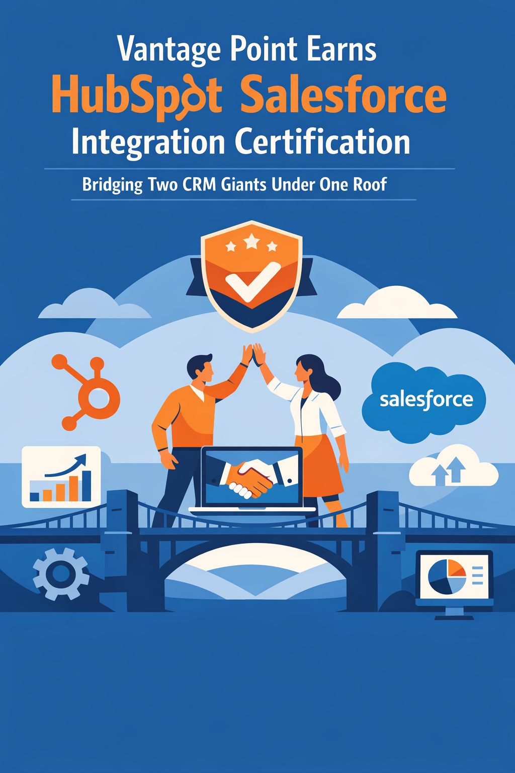 Vantage Point Earns HubSpot Salesforce Integration Certification: Bridging Two CRM Giants Under One Roof