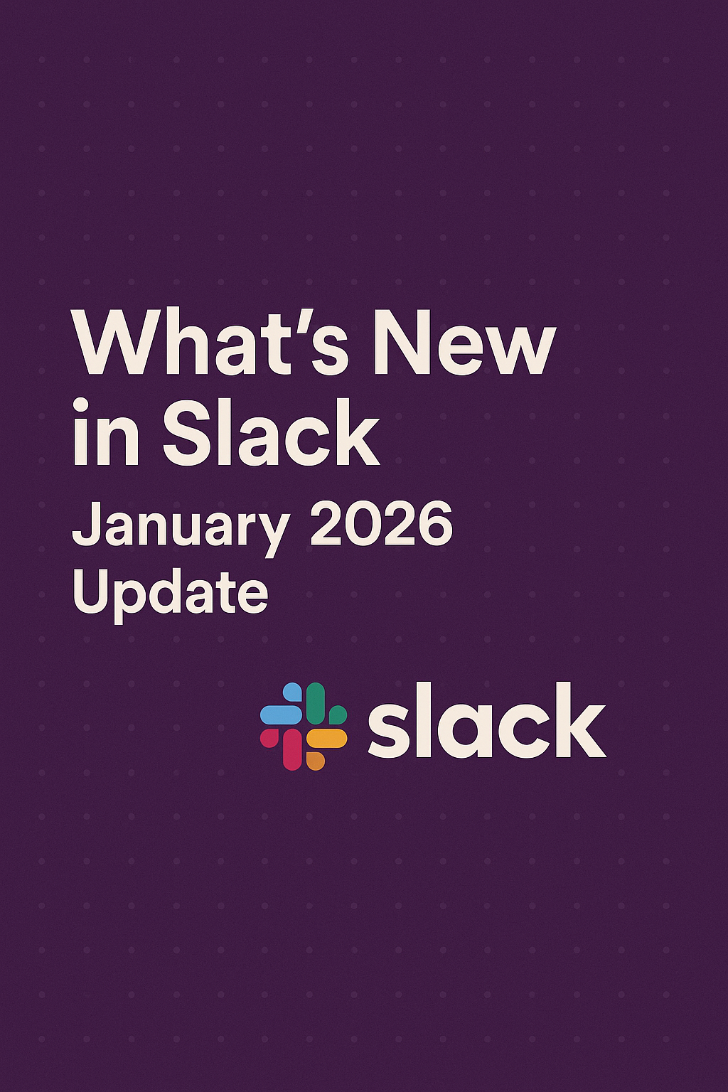 What's New in Slack: January 2026 Update