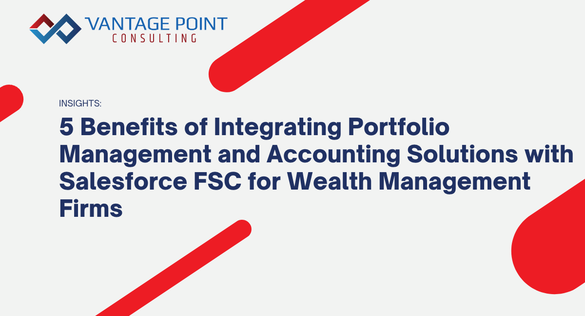 5 Benefits of Integrating Portfolio Management and Accounting Solutions with Salesforce Financial Services Cloud for Wealth Management Firms
