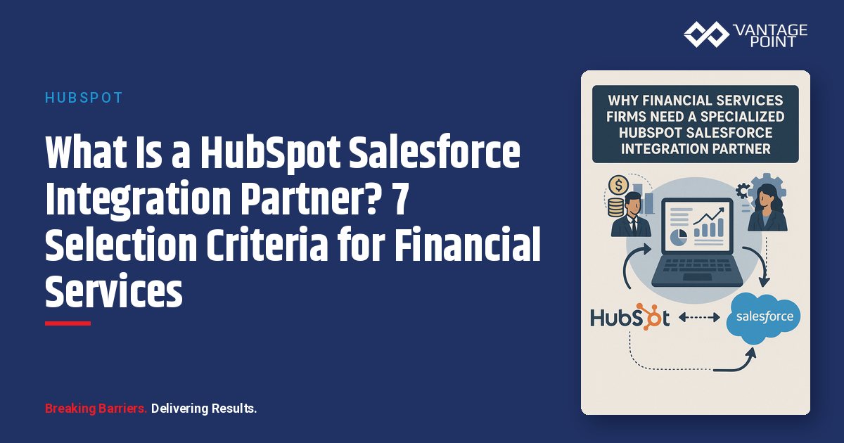 What Is a HubSpot Salesforce Integration Partner? 7 Selection Criteria for Financial Services