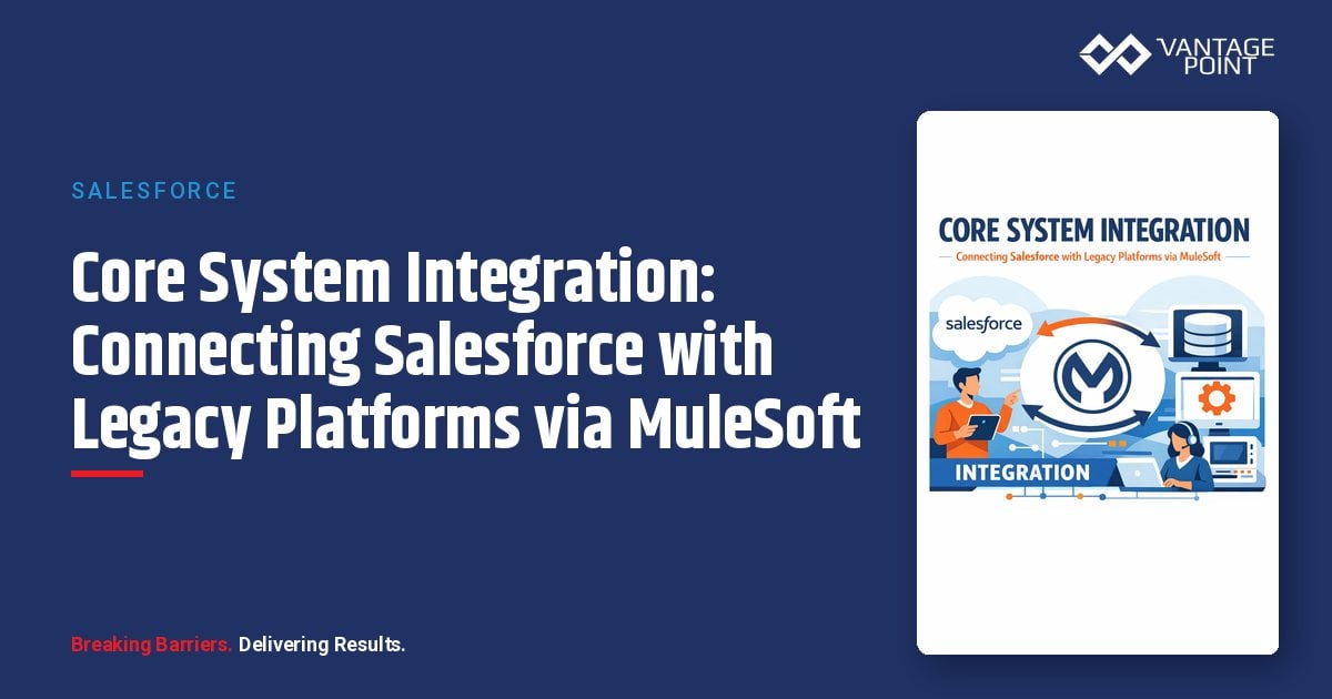 Core System Integration: Connecting Salesforce with Legacy Platforms via MuleSoft